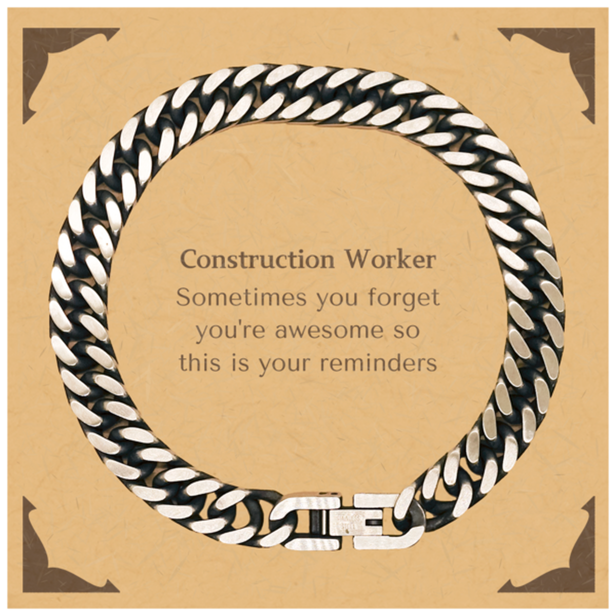 Sentimental Construction Worker Cuban Link Chain Bracelet, Construction Worker Sometimes you forget you're awesome so this is your reminders, Graduation Christmas Birthday Gifts for Construction Worker, Men, Women, Coworkers