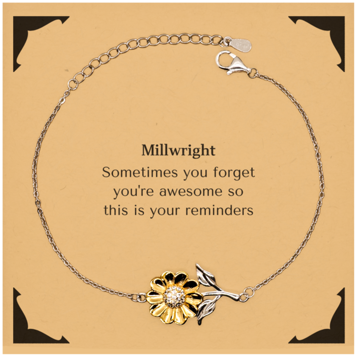 Sentimental Millwright Sunflower Bracelet, Millwright Sometimes you forget you're awesome so this is your reminders, Graduation Christmas Birthday Gifts for Millwright, Men, Women, Coworkers