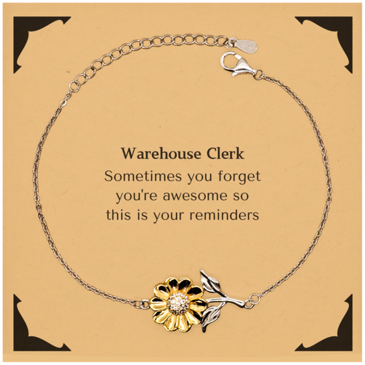 Sentimental Warehouse Clerk Sunflower Bracelet, Warehouse Clerk Sometimes you forget you're awesome so this is your reminders, Graduation Christmas Birthday Gifts for Warehouse Clerk, Men, Women, Coworkers