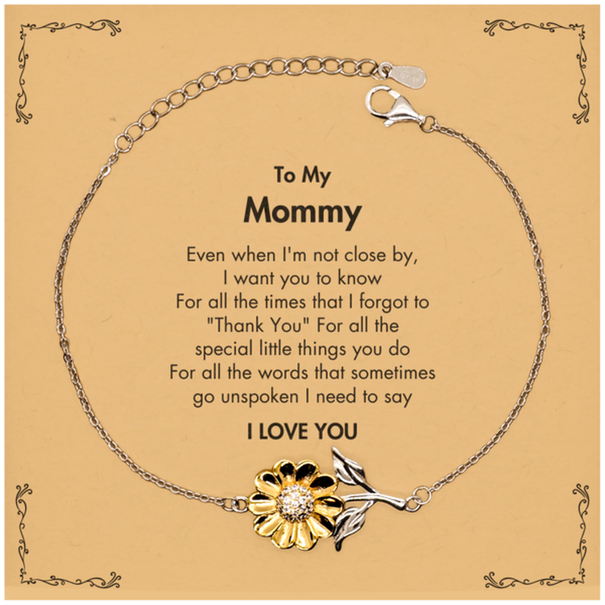 Thank You Gifts for Mommy, Keepsake Sunflower Bracelet Gifts for Mommy Birthday Mother's day Father's Day Mommy For all the words That sometimes go unspoken I need to say I LOVE YOU