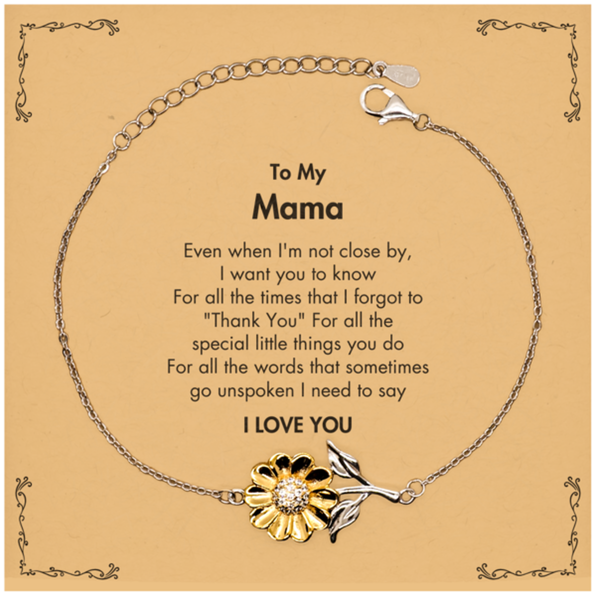 Thank You Gifts for Mama, Keepsake Sunflower Bracelet Gifts for Mama Birthday Mother's day Father's Day Mama For all the words That sometimes go unspoken I need to say I LOVE YOU