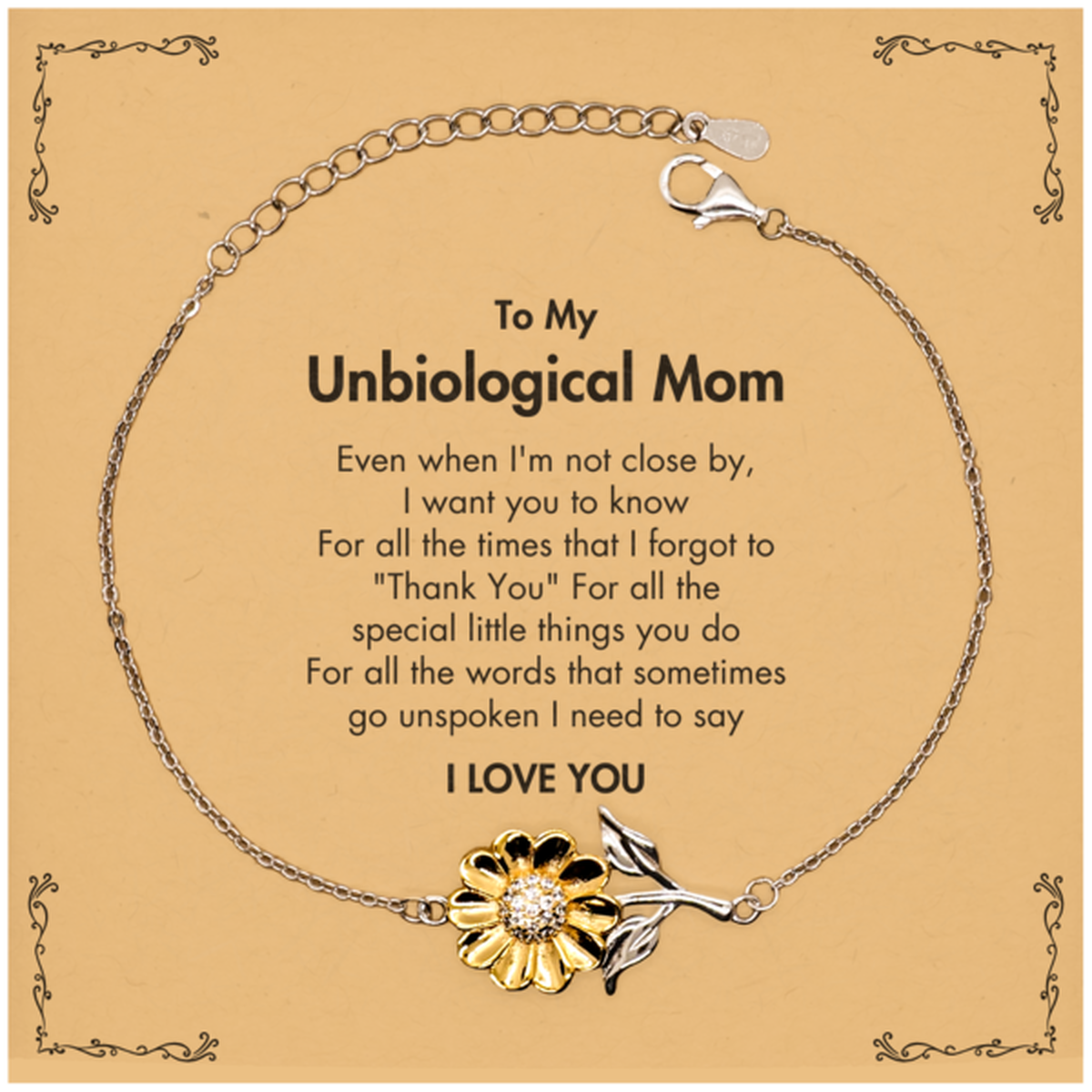 Thank You Gifts for Unbiological Mom, Keepsake Sunflower Bracelet Gifts for Unbiological Mom Birthday Mother's day Father's Day Unbiological Mom For all the words That sometimes go unspoken I need to say I LOVE YOU