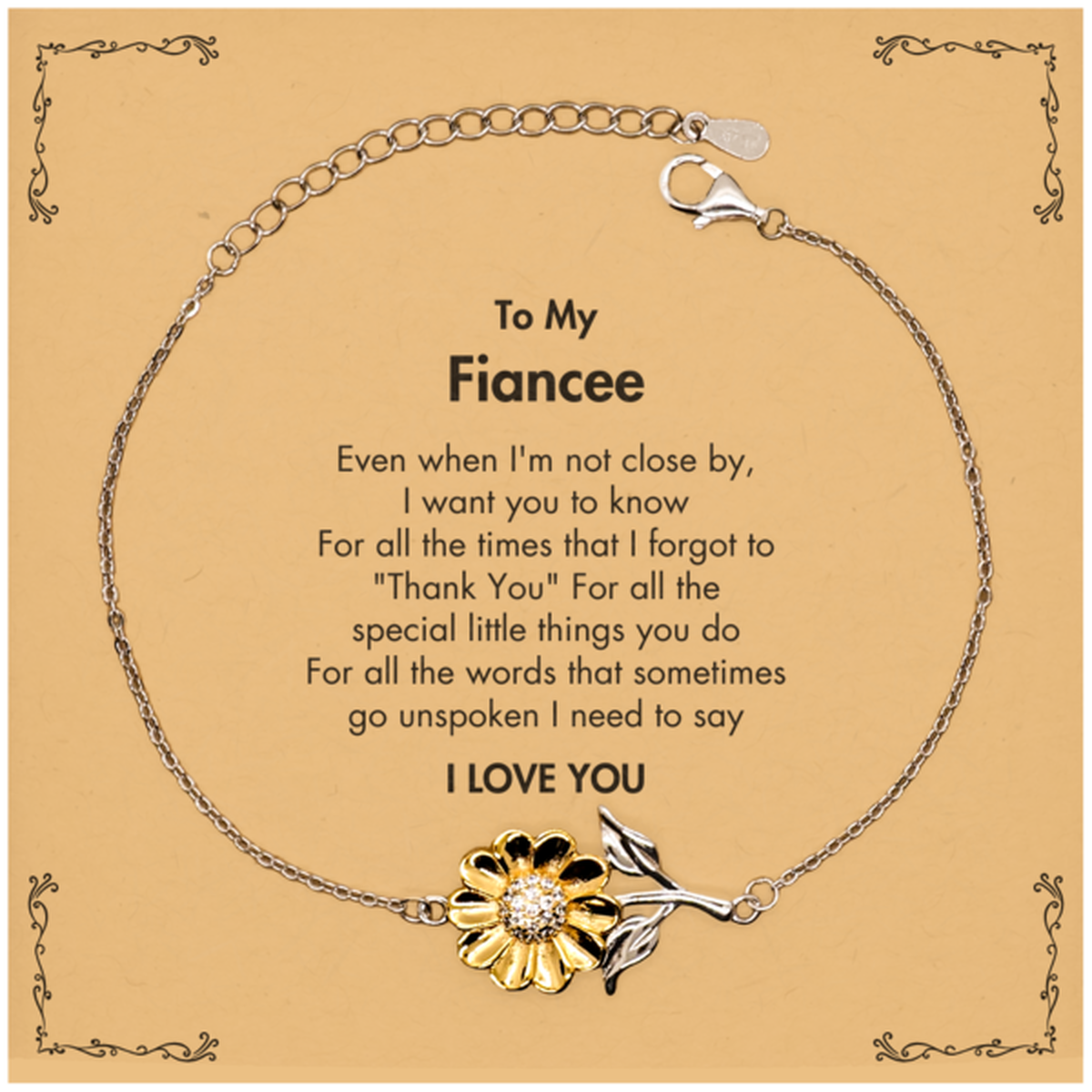 Thank You Gifts for Fiancee, Keepsake Sunflower Bracelet Gifts for Fiancee Birthday Mother's day Father's Day Fiancee For all the words That sometimes go unspoken I need to say I LOVE YOU