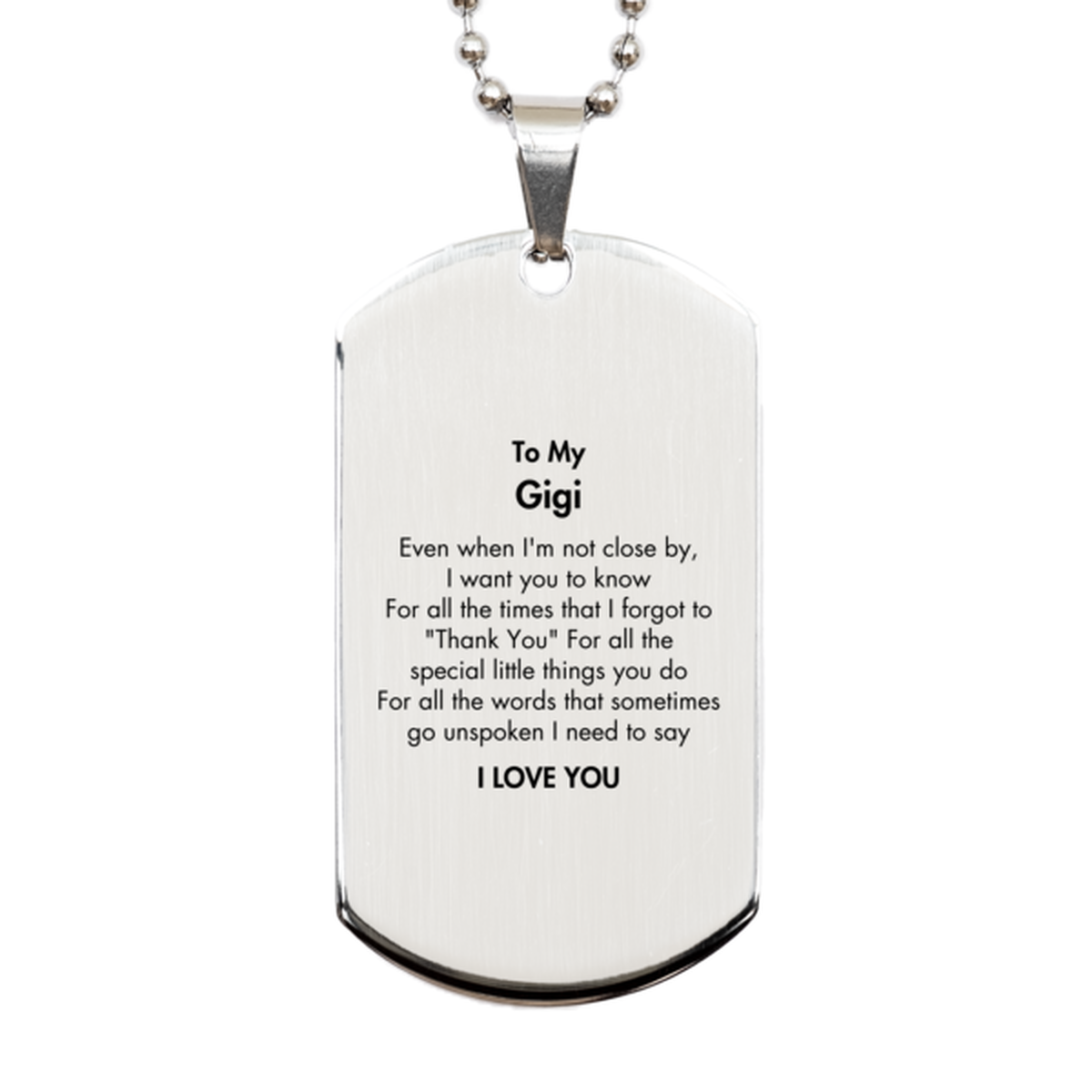 Thank You Gifts for Gigi, Keepsake Silver Dog Tag Gifts for Gigi Birthday Mother's day Father's Day Gigi For all the words That sometimes go unspoken I need to say I LOVE YOU