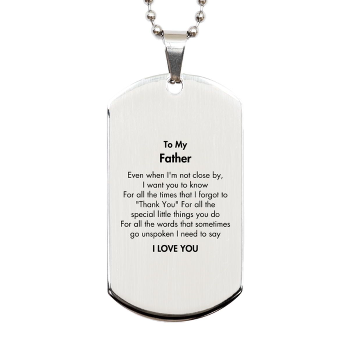 Thank You Gifts for Father, Keepsake Silver Dog Tag Gifts for Father Birthday Mother's day Father's Day Father For all the words That sometimes go unspoken I need to say I LOVE YOU