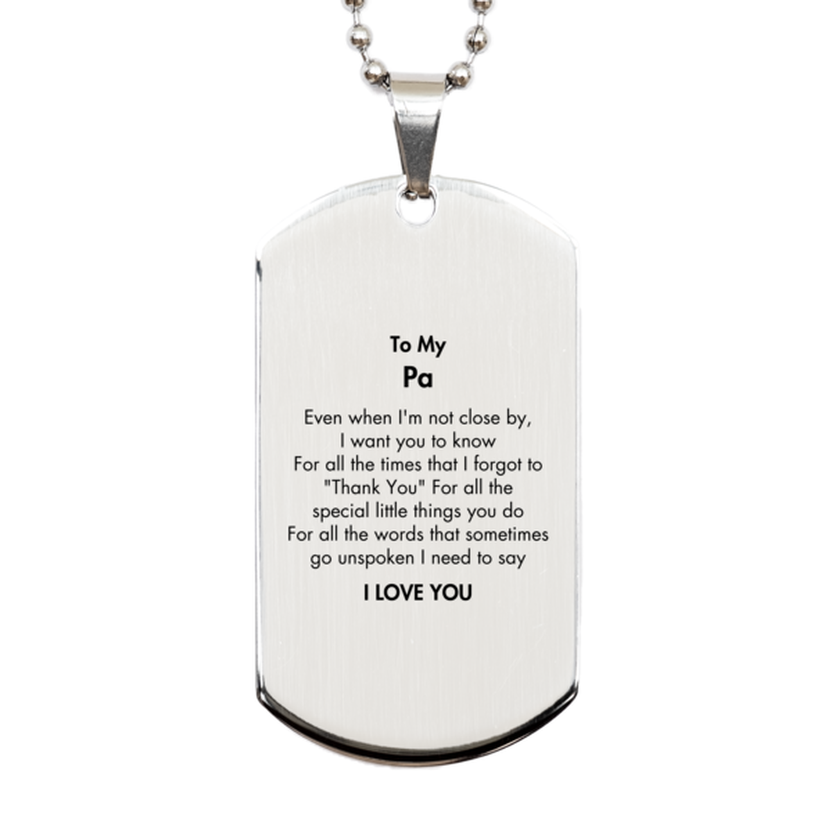 Thank You Gifts for Pa, Keepsake Silver Dog Tag Gifts for Pa Birthday Mother's day Father's Day Pa For all the words That sometimes go unspoken I need to say I LOVE YOU