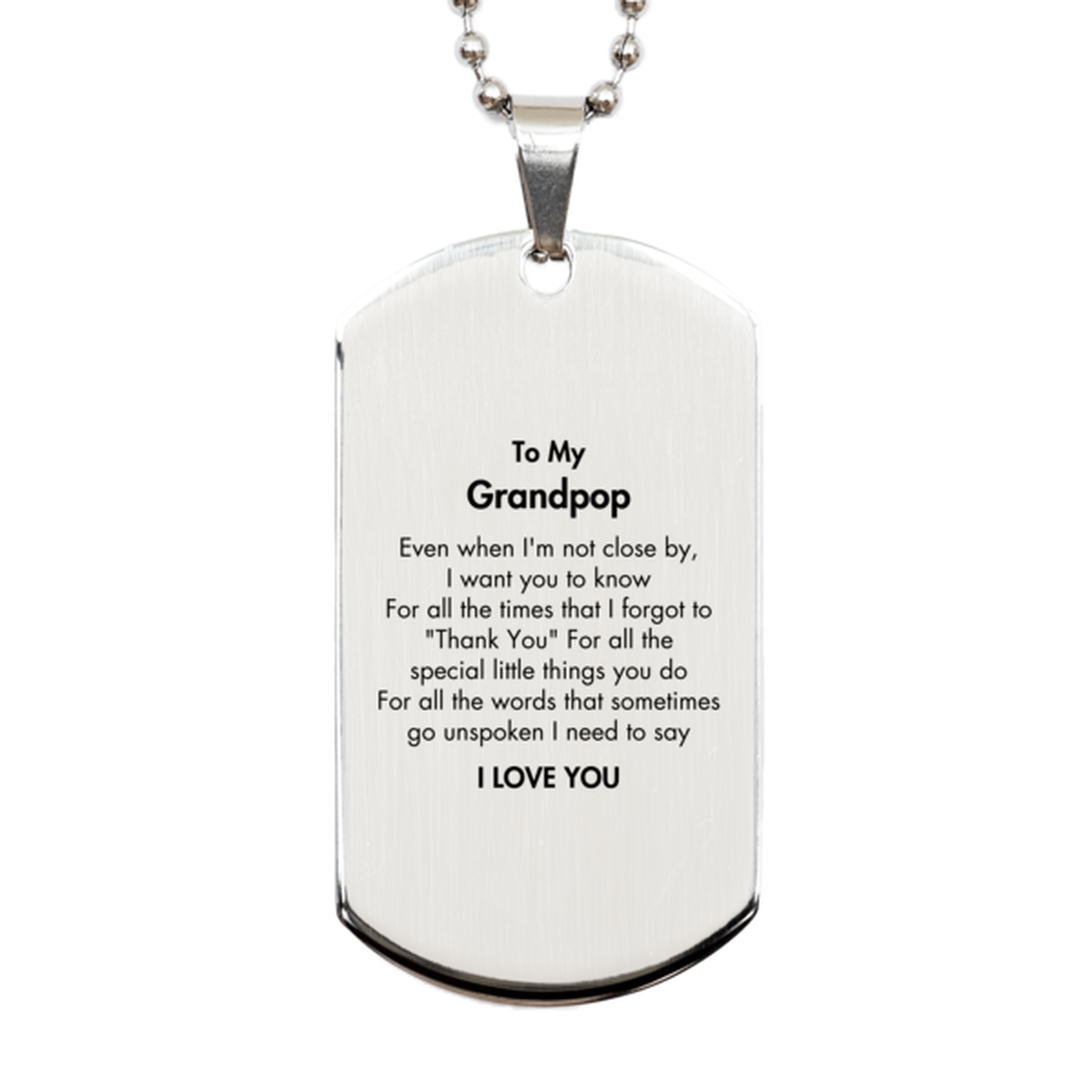 Thank You Gifts for Grandpop, Keepsake Silver Dog Tag Gifts for Grandpop Birthday Mother's day Father's Day Grandpop For all the words That sometimes go unspoken I need to say I LOVE YOU