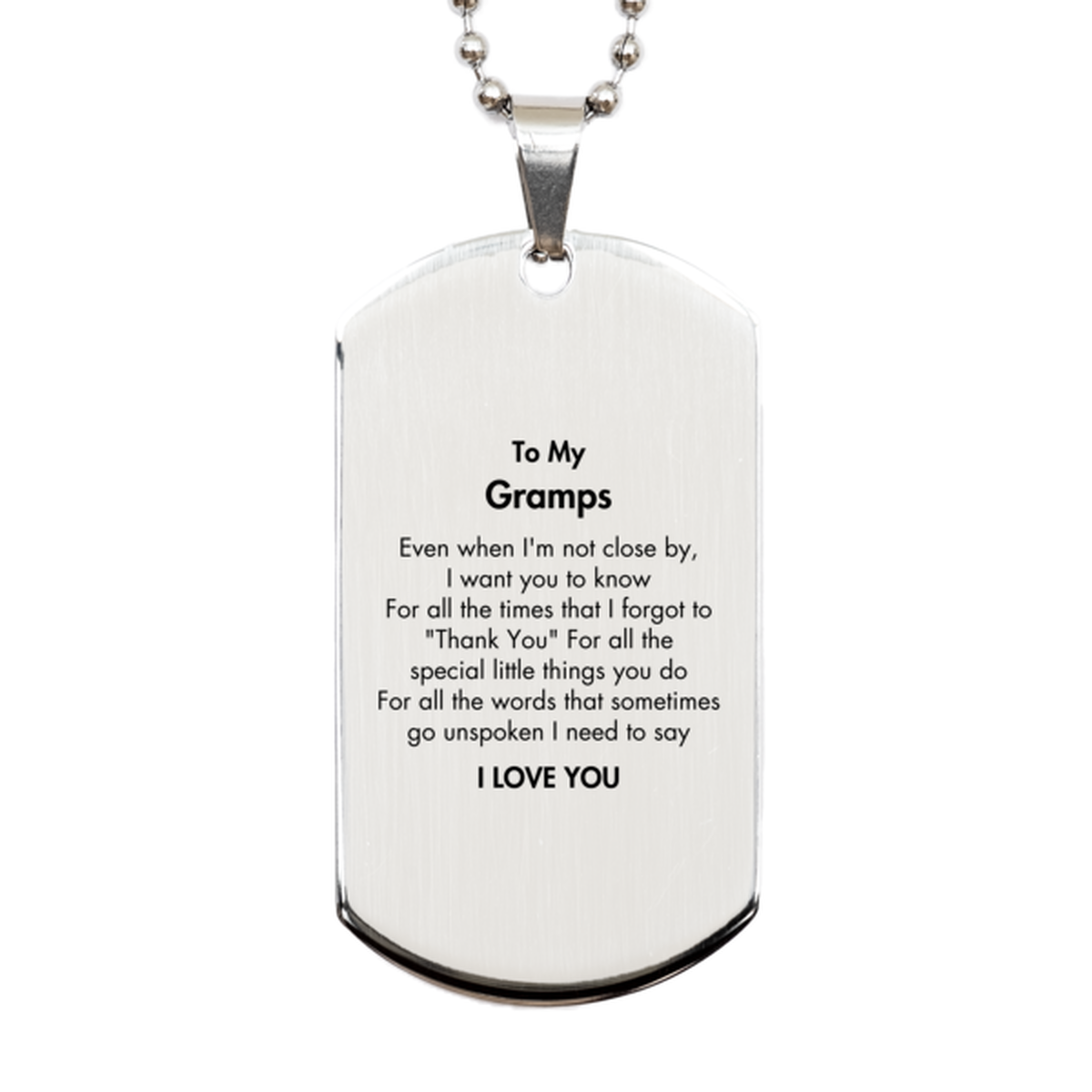 Thank You Gifts for Gramps, Keepsake Silver Dog Tag Gifts for Gramps Birthday Mother's day Father's Day Gramps For all the words That sometimes go unspoken I need to say I LOVE YOU