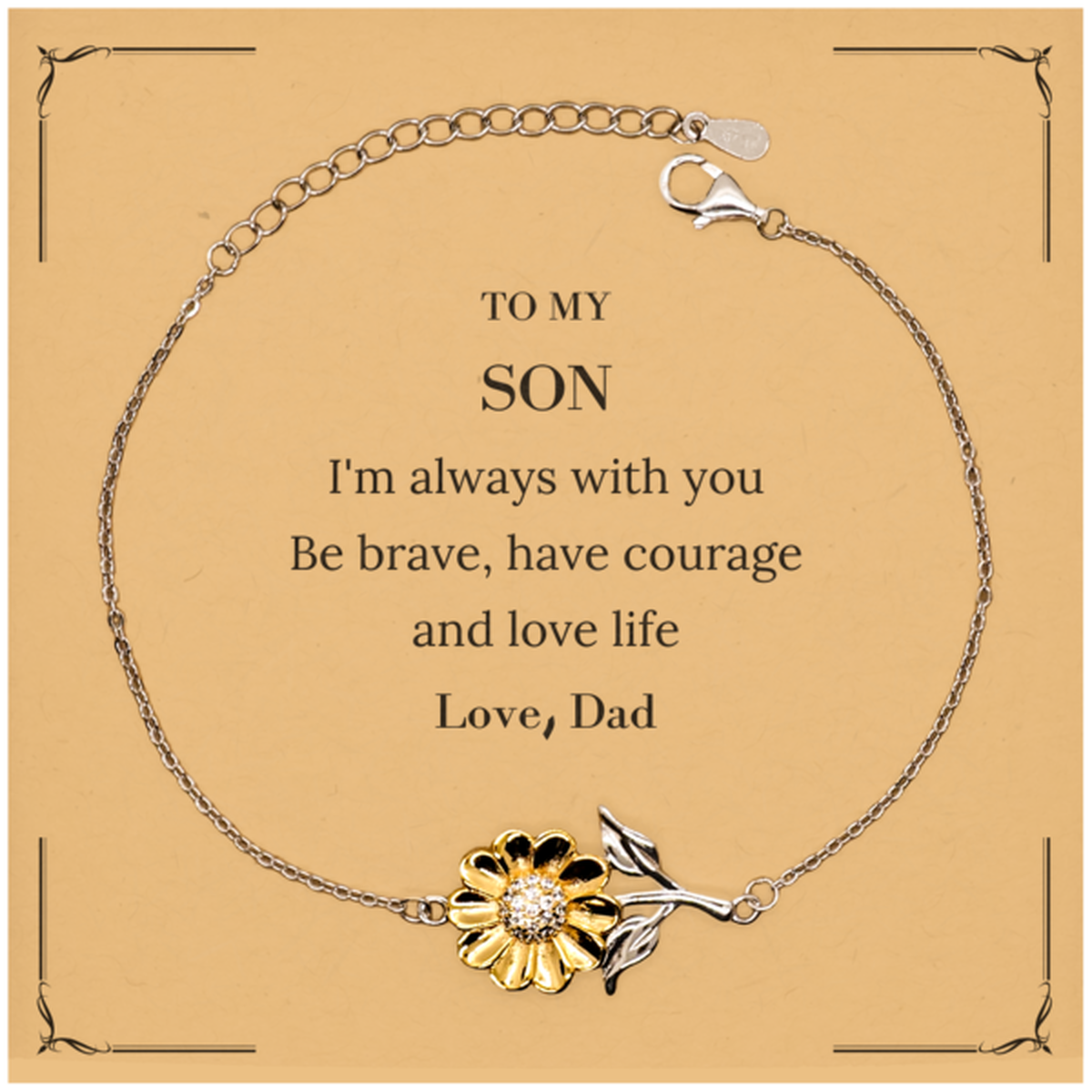 To My Son Gifts from Dad, Unique Sunflower Bracelet Inspirational Christmas Birthday Graduation Gifts for Son I'm always with you. Be brave, have courage and love life. Love, Dad