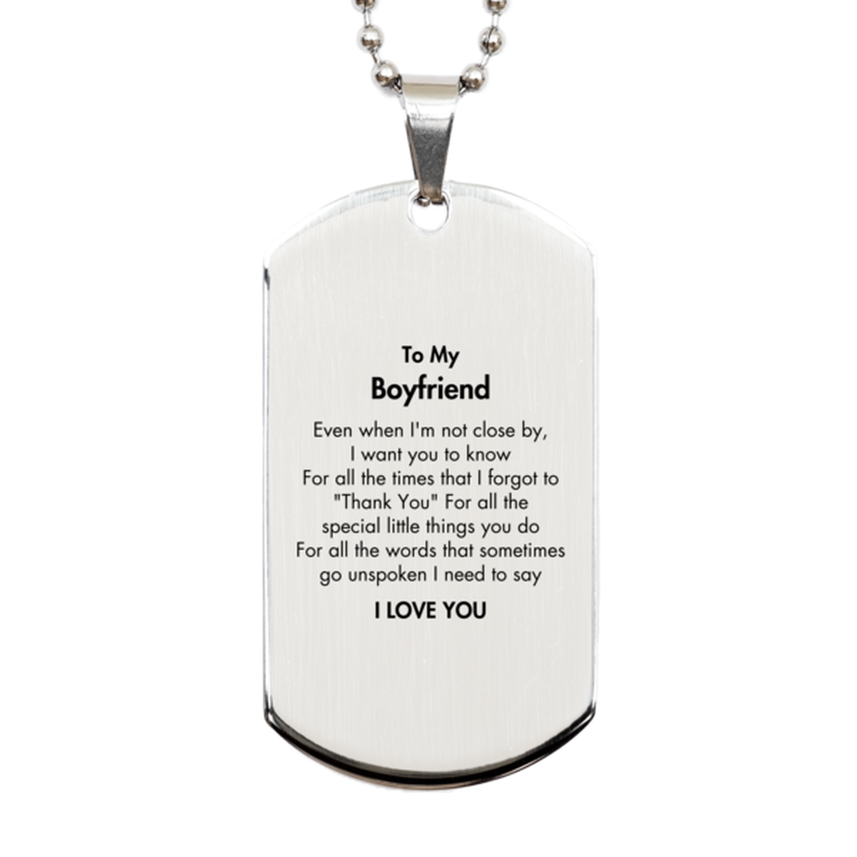Thank You Gifts for Boyfriend, Keepsake Silver Dog Tag Gifts for Boyfriend Birthday Mother's day Father's Day Boyfriend For all the words That sometimes go unspoken I need to say I LOVE YOU