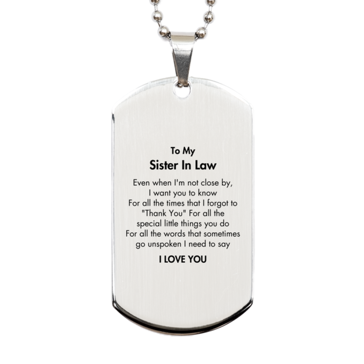 Thank You Gifts for Sister In Law, Keepsake Silver Dog Tag Gifts for Sister In Law Birthday Mother's day Father's Day Sister In Law For all the words That sometimes go unspoken I need to say I LOVE YOU