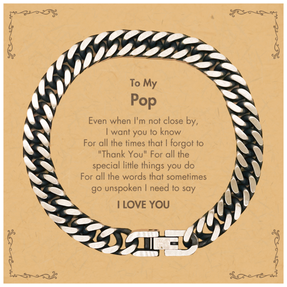 Thank You Gifts for Pop, Keepsake Cuban Link Chain Bracelet Gifts for Pop Birthday Mother's day Father's Day Pop For all the words That sometimes go unspoken I need to say I LOVE YOU