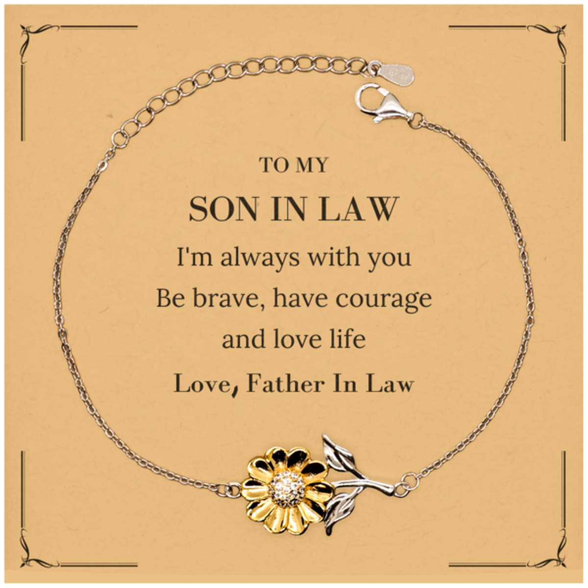 To My Son In Law Gifts from Father In Law, Unique Sunflower Bracelet Inspirational Christmas Birthday Graduation Gifts for Son In Law I'm always with you. Be brave, have courage and love life. Love, Father In Law