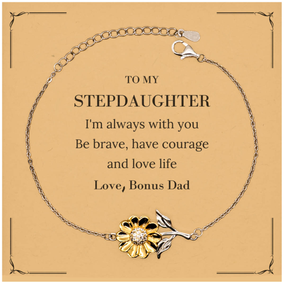To My Stepdaughter Gifts from Bonus Dad, Unique Sunflower Bracelet Inspirational Christmas Birthday Graduation Gifts for Stepdaughter I'm always with you. Be brave, have courage and love life. Love, Bonus Dad
