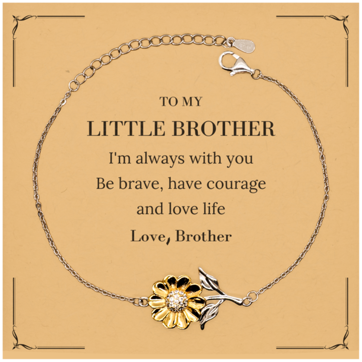To My Little Brother Gifts from Brother, Unique Sunflower Bracelet Inspirational Christmas Birthday Graduation Gifts for Little Brother I'm always with you. Be brave, have courage and love life. Love, Brother