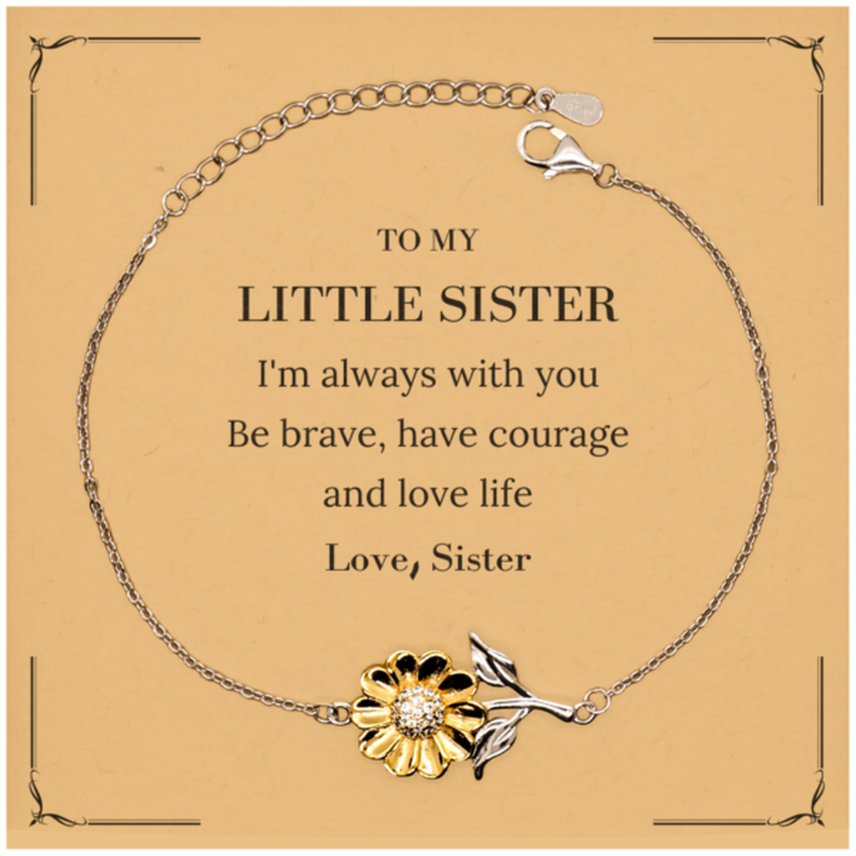 To My Little Sister Gifts from Sister, Unique Sunflower Bracelet Inspirational Christmas Birthday Graduation Gifts for Little Sister I'm always with you. Be brave, have courage and love life. Love, Sister