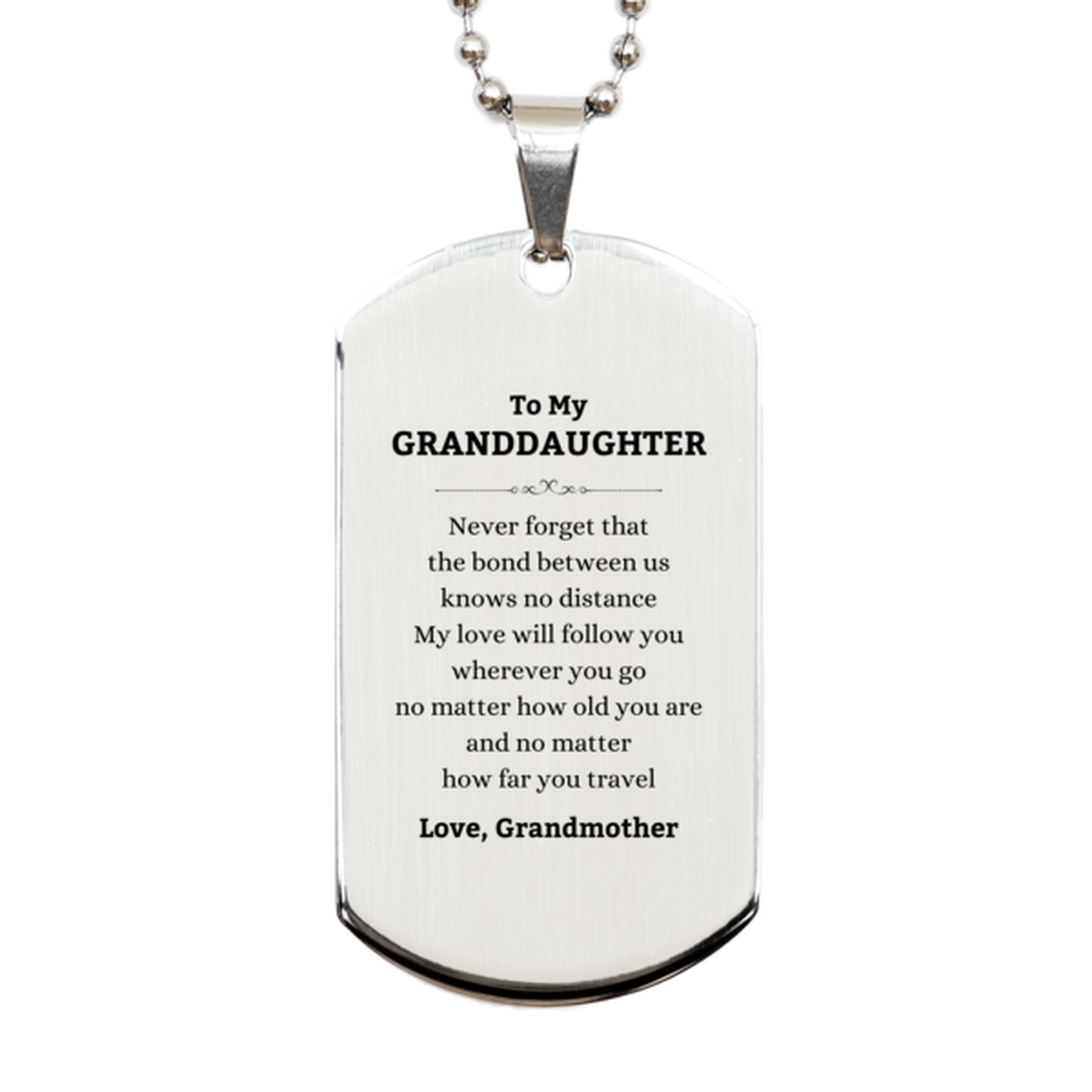 Granddaughter Birthday Gifts from Grandmother, Adjustable Silver Dog Tag for Granddaughter Christmas Graduation Unique Gifts Granddaughter Never forget that the bond between us knows no distance. Love, Grandmother