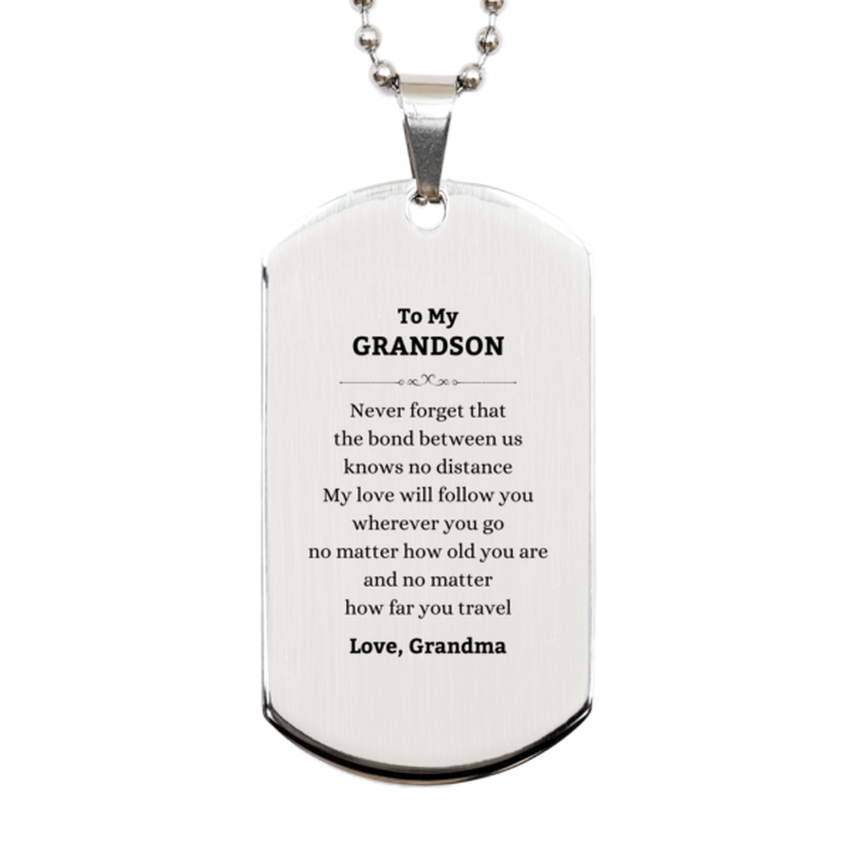 Grandson Birthday Gifts from Grandma, Adjustable Silver Dog Tag for Grandson Christmas Graduation Unique Gifts Grandson Never forget that the bond between us knows no distance. Love, Grandma