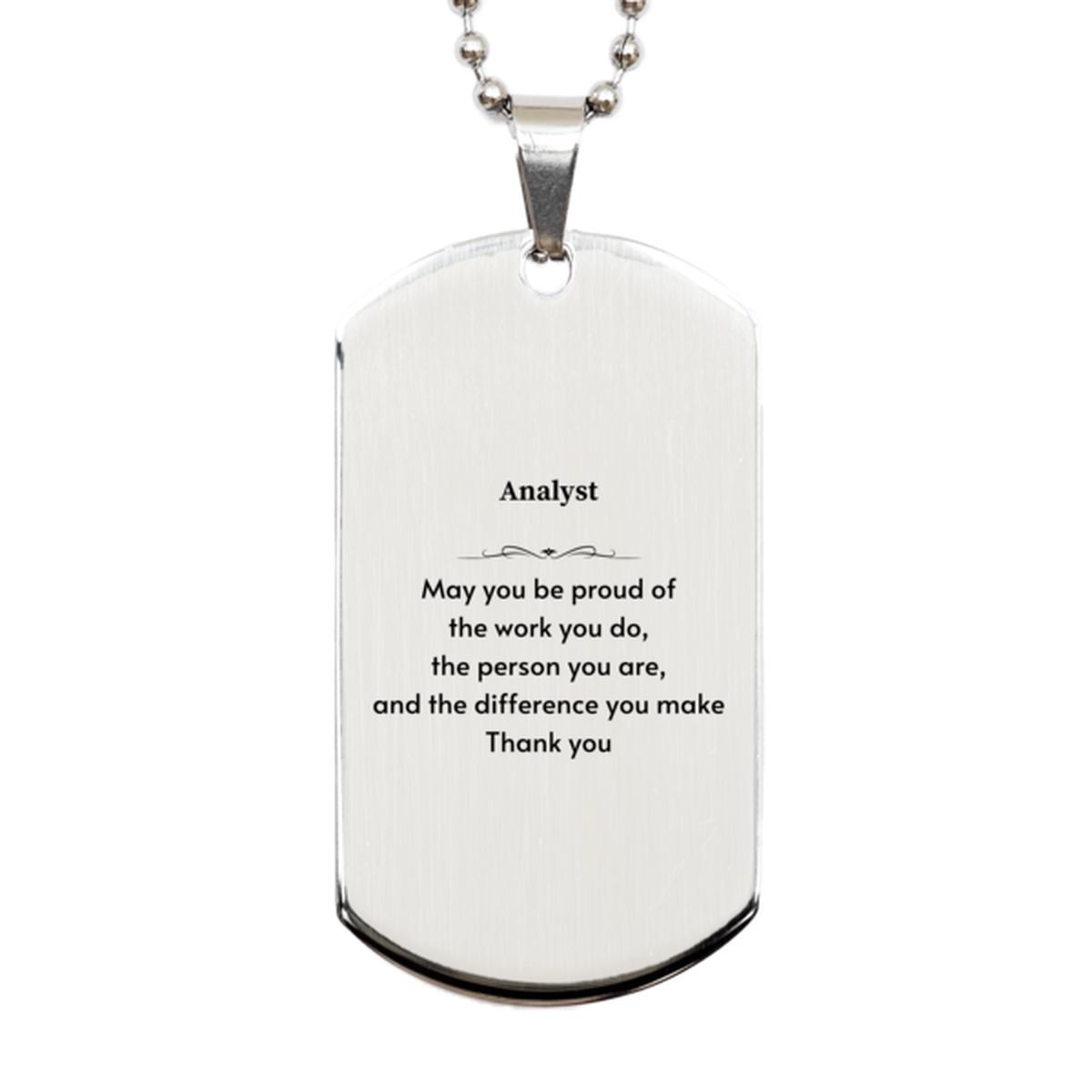 Heartwarming Silver Dog Tag Retirement Coworkers Gifts for Analyst, Analyst May You be proud of the work you do, the person you are Gifts for Boss Men Women Friends