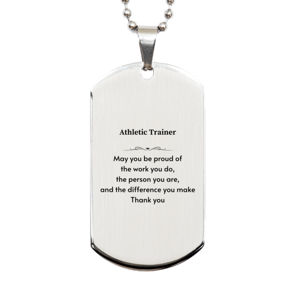 Heartwarming Silver Dog Tag Retirement Coworkers Gifts for Athletic Trainer, Athletic Trainer May You be proud of the work you do, the person you are Gifts for Boss Men Women Friends