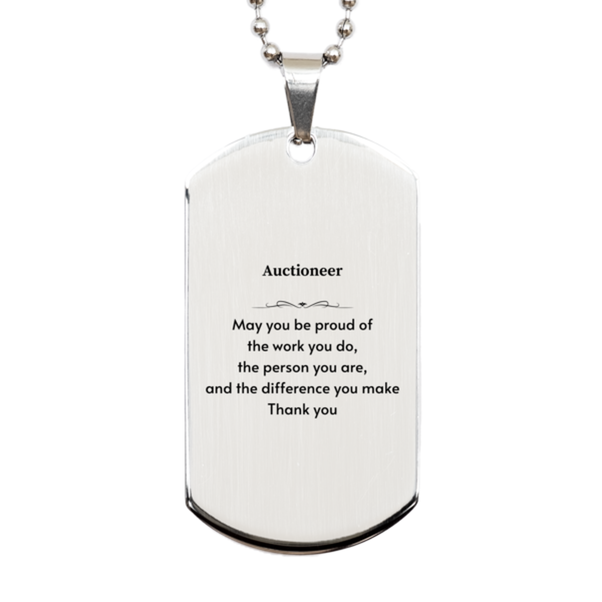 Heartwarming Silver Dog Tag Retirement Coworkers Gifts for Auctioneer, Auctioneer May You be proud of the work you do, the person you are Gifts for Boss Men Women Friends
