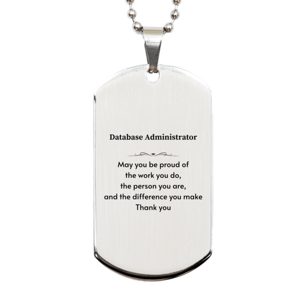 Heartwarming Silver Dog Tag Retirement Coworkers Gifts for Database Administrator, Database Administrator May You be proud of the work you do, the person you are Gifts for Boss Men Women Friends