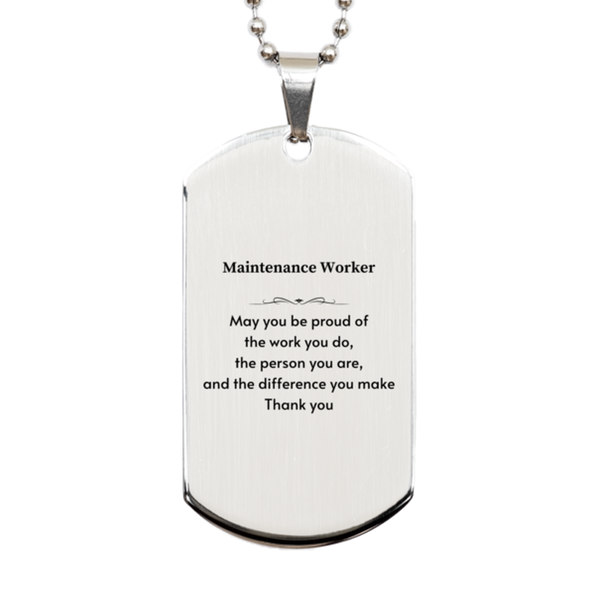 Heartwarming Silver Dog Tag Retirement Coworkers Gifts for Maintenance Worker, Maintenance Worker May You be proud of the work you do, the person you are Gifts for Boss Men Women Friends