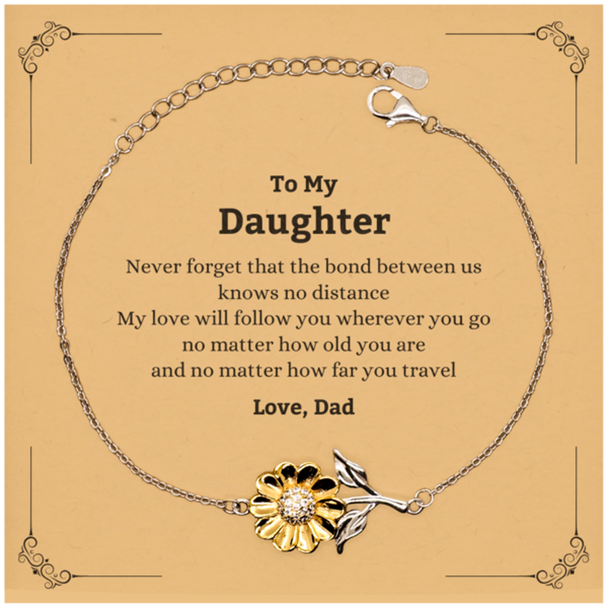 Daughter Birthday Gifts from Dad, Adjustable Sunflower Bracelet for Daughter Christmas Graduation Unique Gifts Daughter Never forget that the bond between us knows no distance. Love, Dad