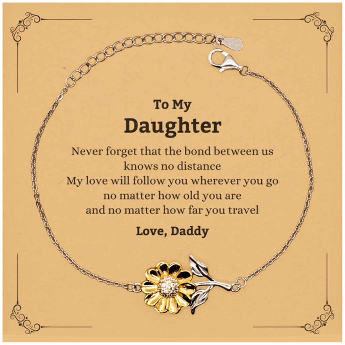 Daughter Birthday Gifts from Daddy, Adjustable Sunflower Bracelet for Daughter Christmas Graduation Unique Gifts Daughter Never forget that the bond between us knows no distance. Love, Daddy