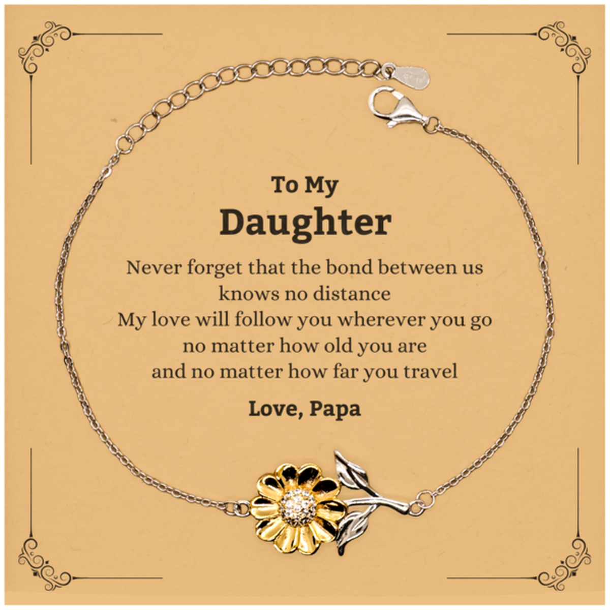Daughter Birthday Gifts from Papa, Adjustable Sunflower Bracelet for Daughter Christmas Graduation Unique Gifts Daughter Never forget that the bond between us knows no distance. Love, Papa