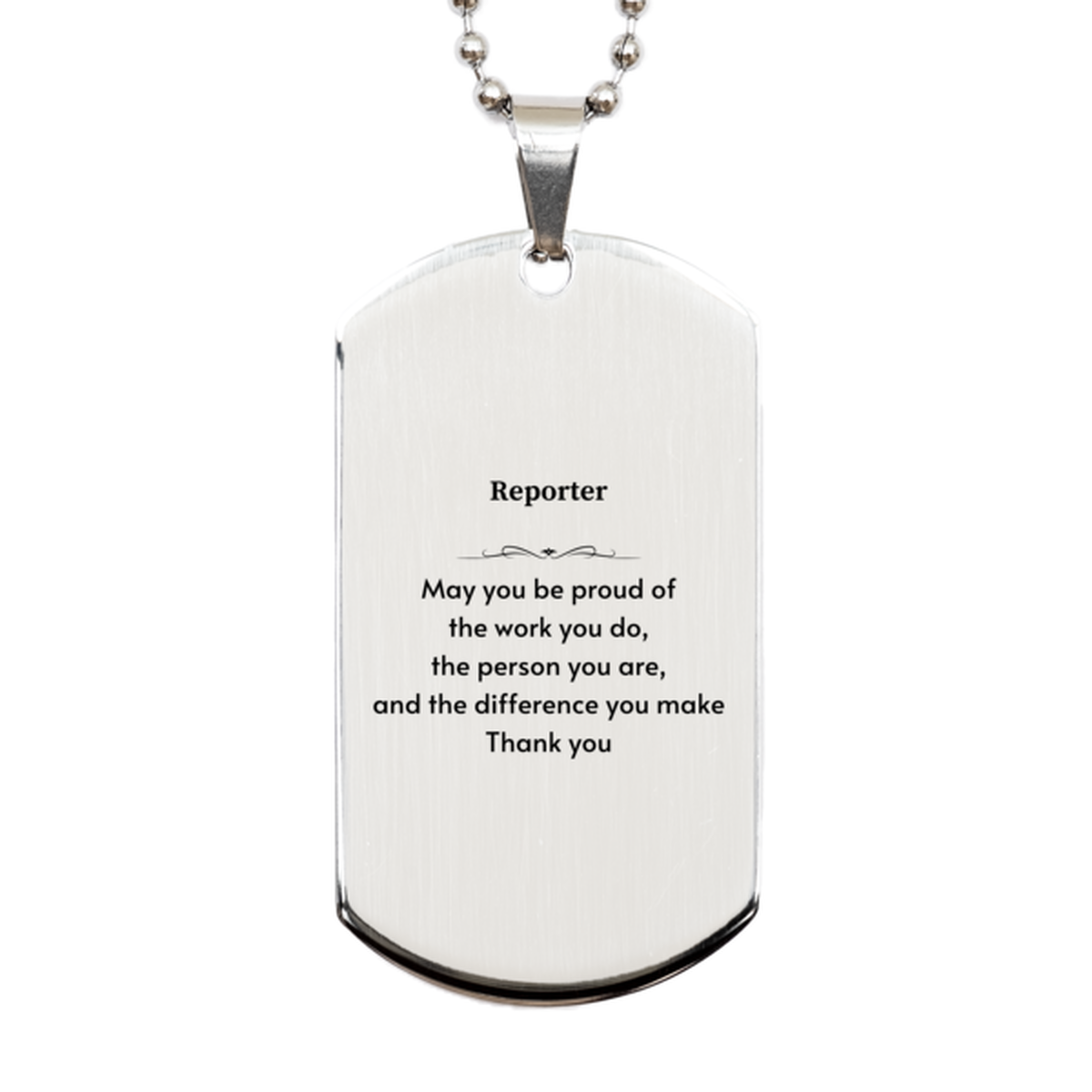 Heartwarming Silver Dog Tag Retirement Coworkers Gifts for Reporter, Reporter May You be proud of the work you do, the person you are Gifts for Boss Men Women Friends