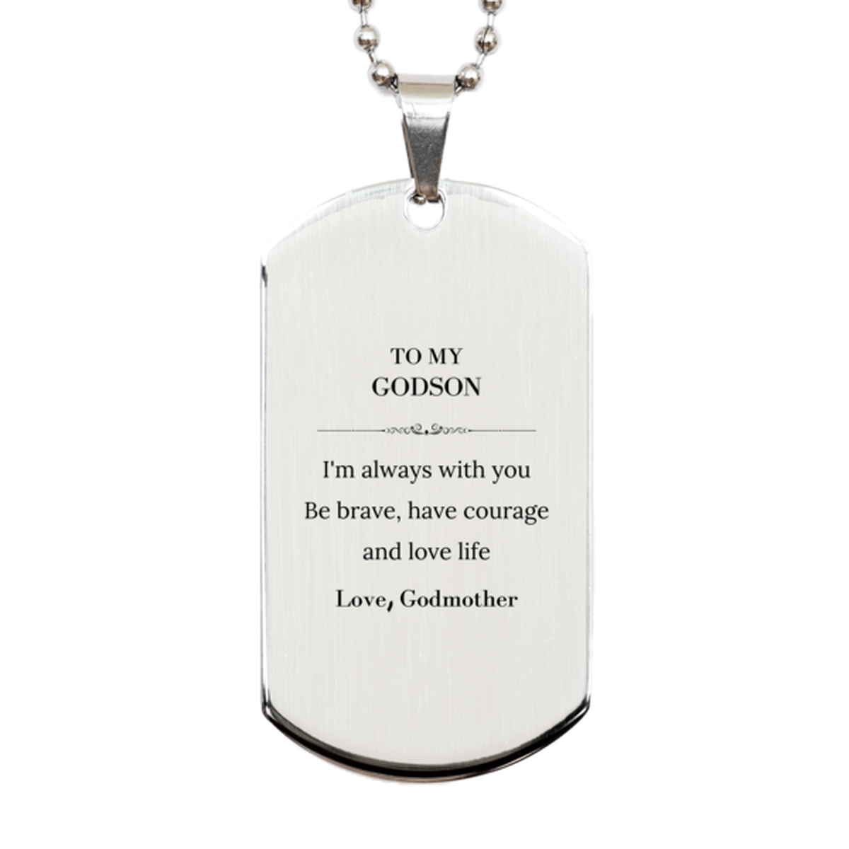 To My Godson Gifts from Godmother, Unique Silver Dog Tag Inspirational Christmas Birthday Graduation Gifts for Godson I'm always with you. Be brave, have courage and love life. Love, Godmother