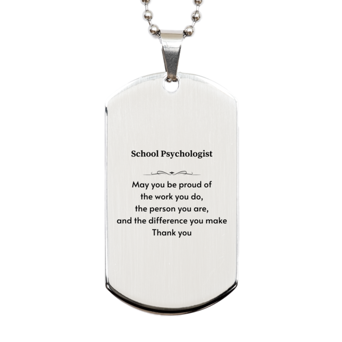Heartwarming Silver Dog Tag Retirement Coworkers Gifts for School Psychologist, School Psychologist May You be proud of the work you do, the person you are Gifts for Boss Men Women Friends
