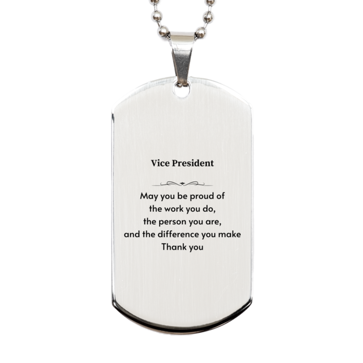 Heartwarming Silver Dog Tag Retirement Coworkers Gifts for Vice President, Vice President May You be proud of the work you do, the person you are Gifts for Boss Men Women Friends
