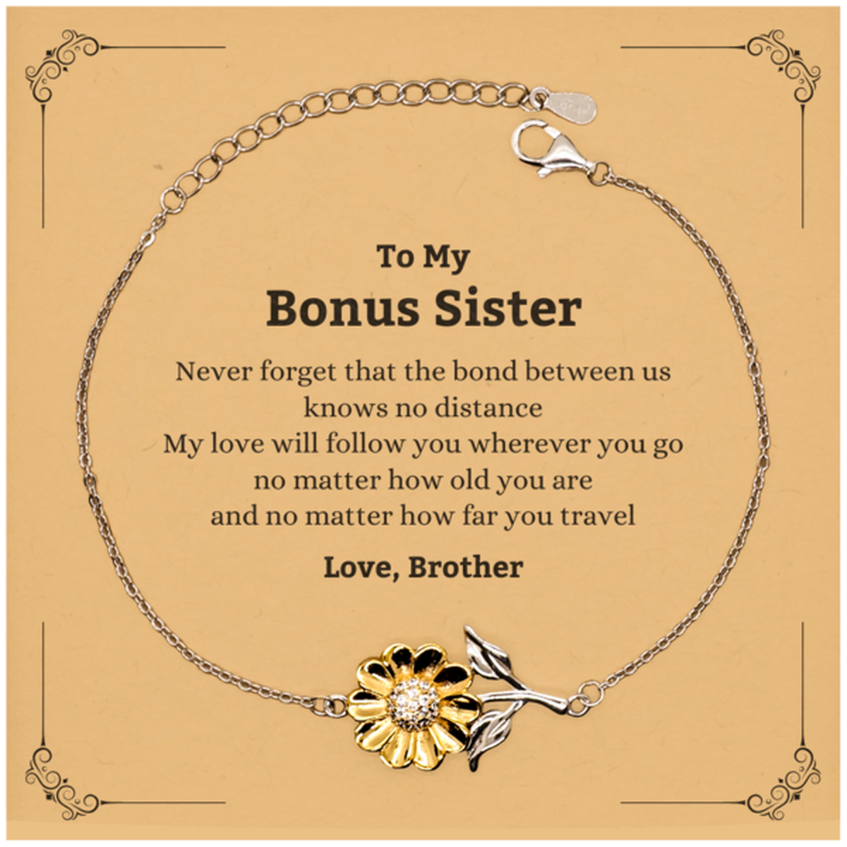 Bonus Sister Birthday Gifts from Brother, Adjustable Sunflower Bracelet for Bonus Sister Christmas Graduation Unique Gifts Bonus Sister Never forget that the bond between us knows no distance. Love, Brother