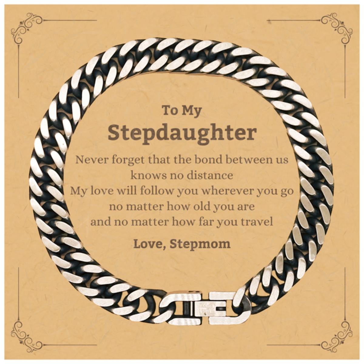 Stepdaughter Birthday Gifts from Stepmom, Adjustable Cuban Link Chain Bracelet for Stepdaughter Christmas Graduation Unique Gifts Stepdaughter Never forget that the bond between us knows no distance. Love, Stepmom