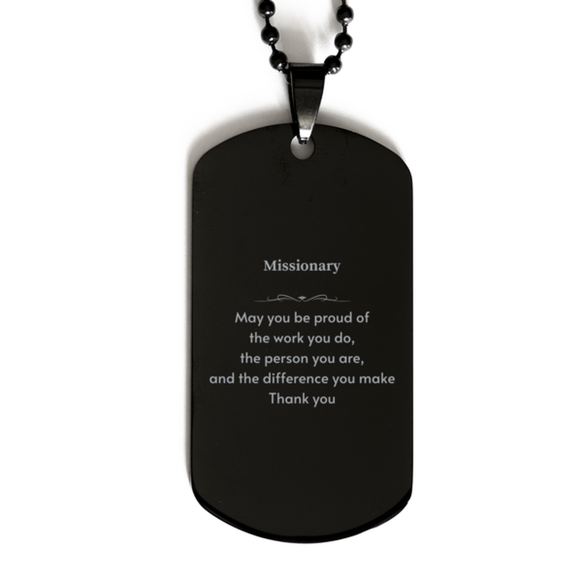 Heartwarming Black Dog Tag Retirement Coworkers Gifts for Missionary, Missionary May You be proud of the work you do, the person you are Gifts for Boss Men Women Friends