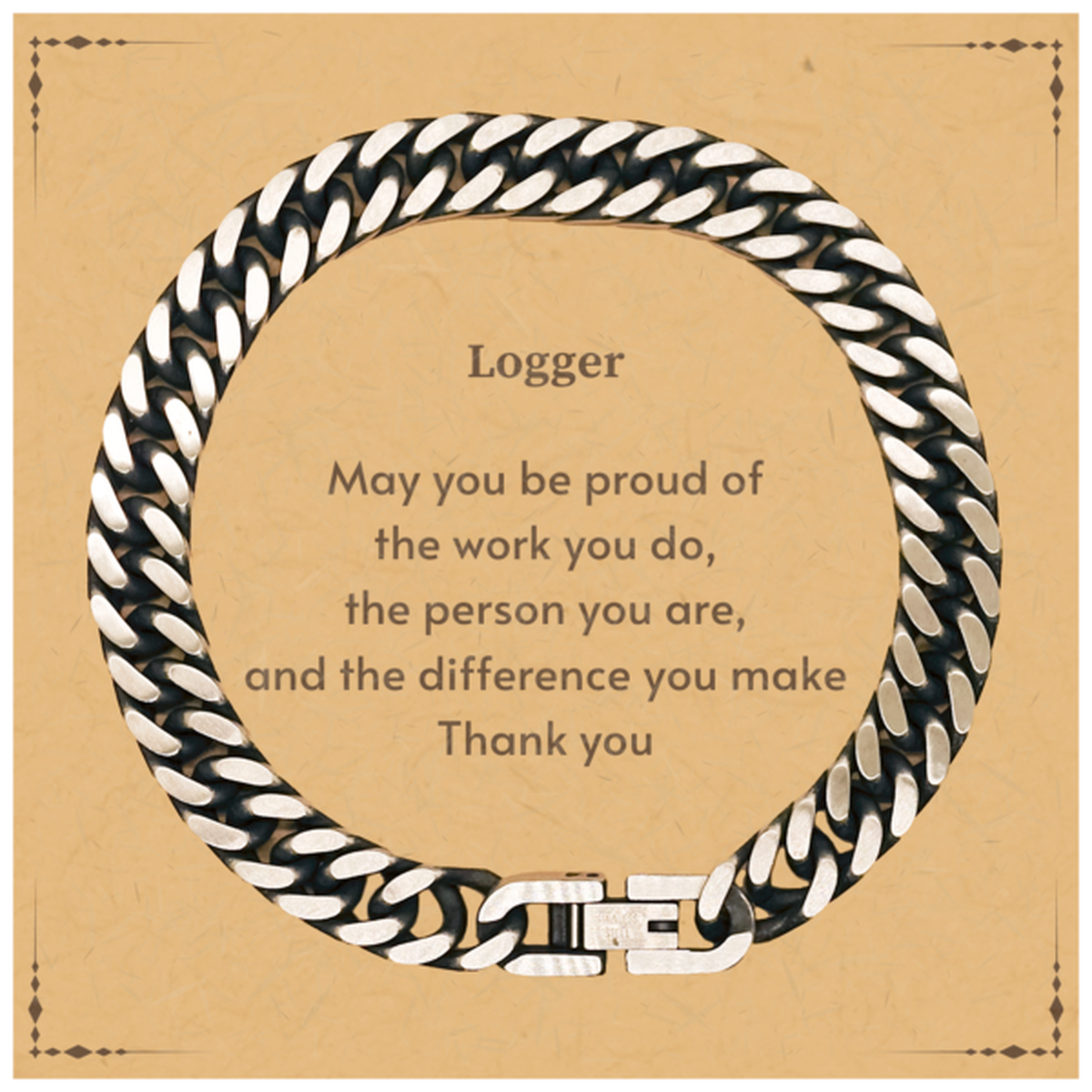 Heartwarming Cuban Link Chain Bracelet Retirement Coworkers Gifts for Logger, Logger May You be proud of the work you do, the person you are Gifts for Boss Men Women Friends