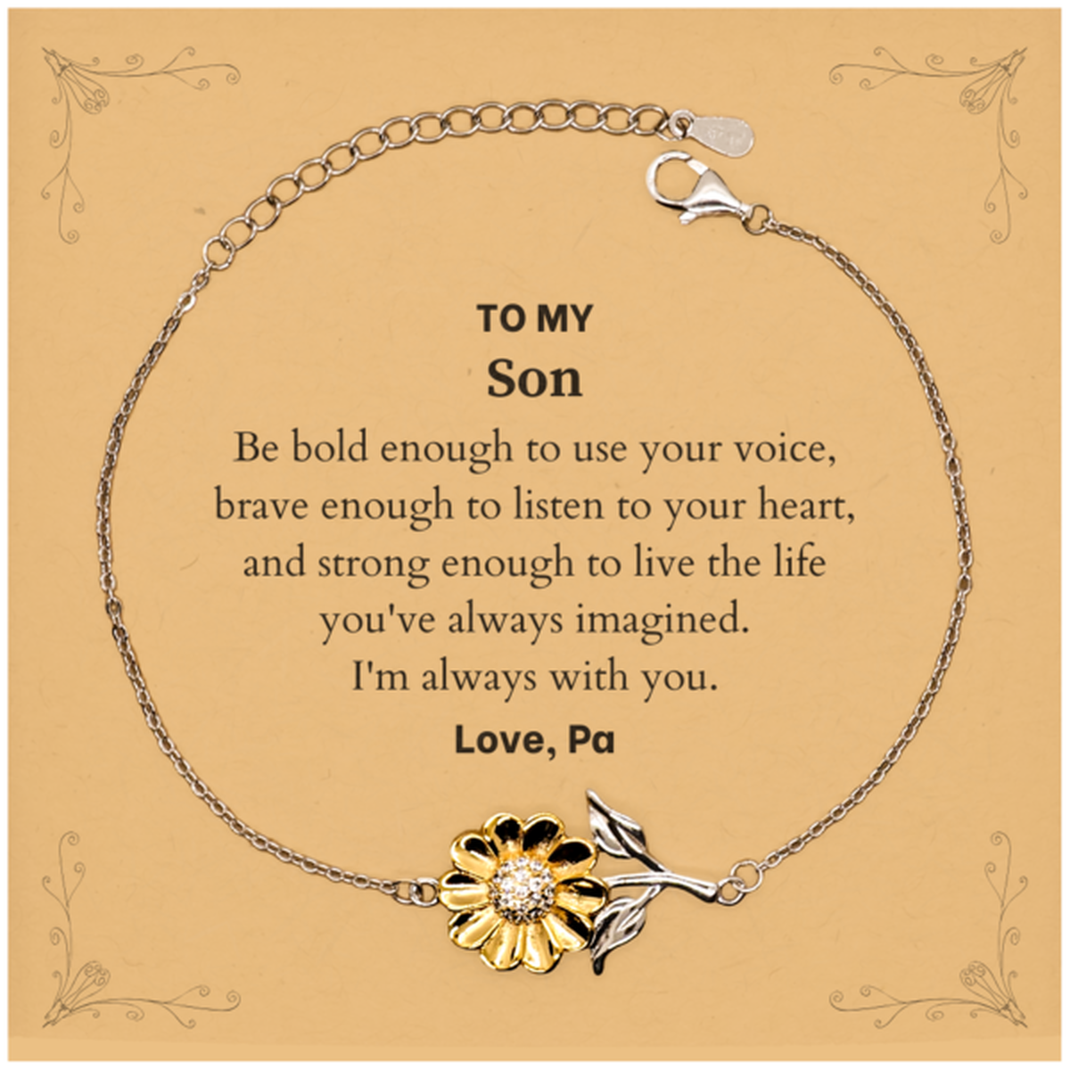 Keepsake Son Sunflower Bracelet Gift Idea Graduation Christmas Birthday Son from Pa, Son Be bold enough to use your voice, brave enough to listen to your heart. Love, Pa