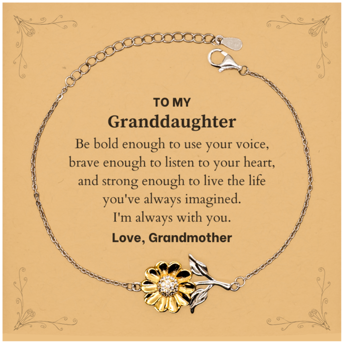 Keepsake Granddaughter Sunflower Bracelet Gift Idea Graduation Christmas Birthday Granddaughter from Grandmother, Granddaughter Be bold enough to use your voice, brave enough to listen to your heart. Love, Grandmother