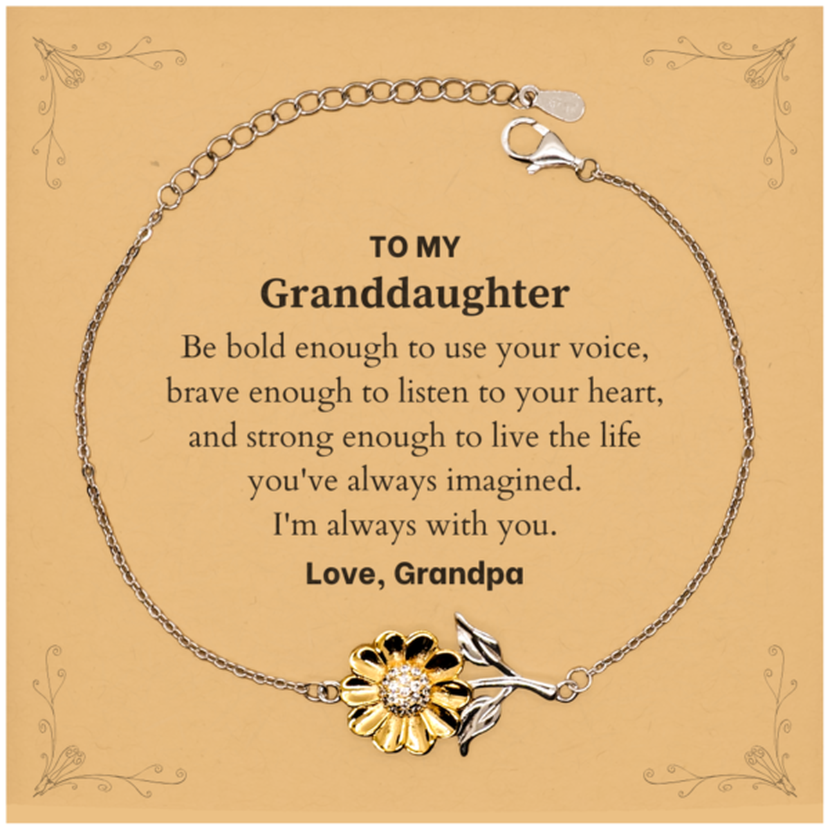 Keepsake Granddaughter Sunflower Bracelet Gift Idea Graduation Christmas Birthday Granddaughter from Grandpa, Granddaughter Be bold enough to use your voice, brave enough to listen to your heart. Love, Grandpa