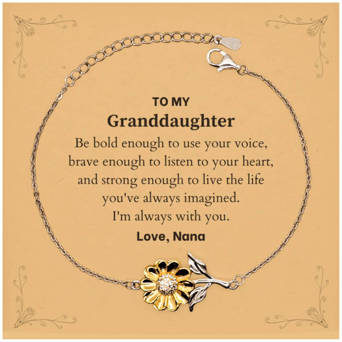 Keepsake Granddaughter Sunflower Bracelet Gift Idea Graduation Christmas Birthday Granddaughter from Nana, Granddaughter Be bold enough to use your voice, brave enough to listen to your heart. Love, Nana