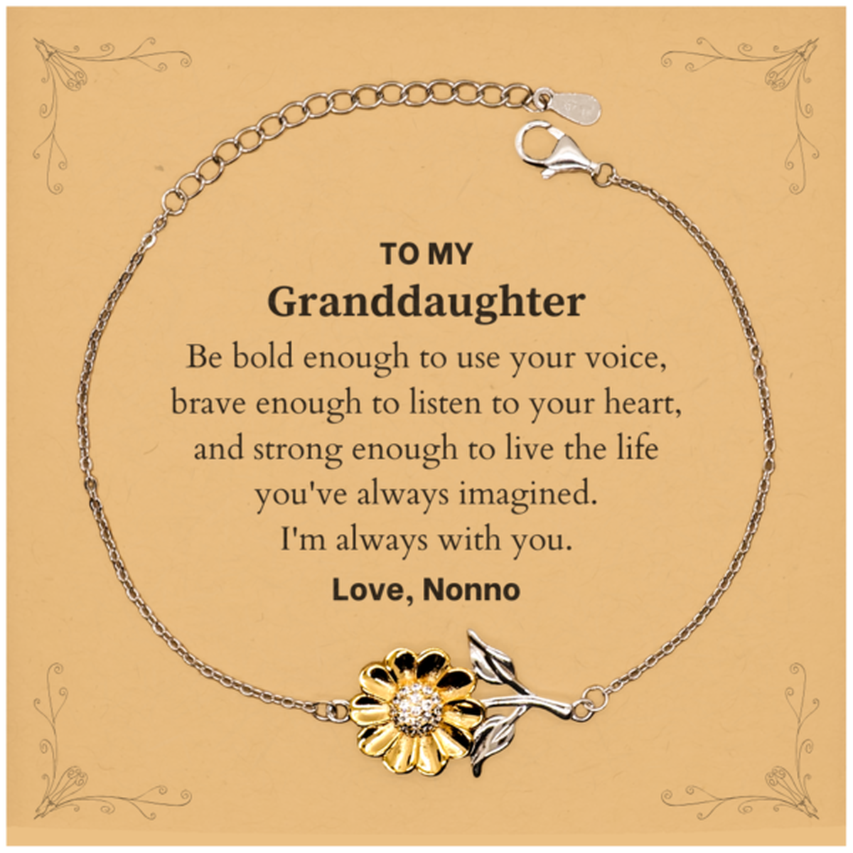 Keepsake Granddaughter Sunflower Bracelet Gift Idea Graduation Christmas Birthday Granddaughter from Nonno, Granddaughter Be bold enough to use your voice, brave enough to listen to your heart. Love, Nonno