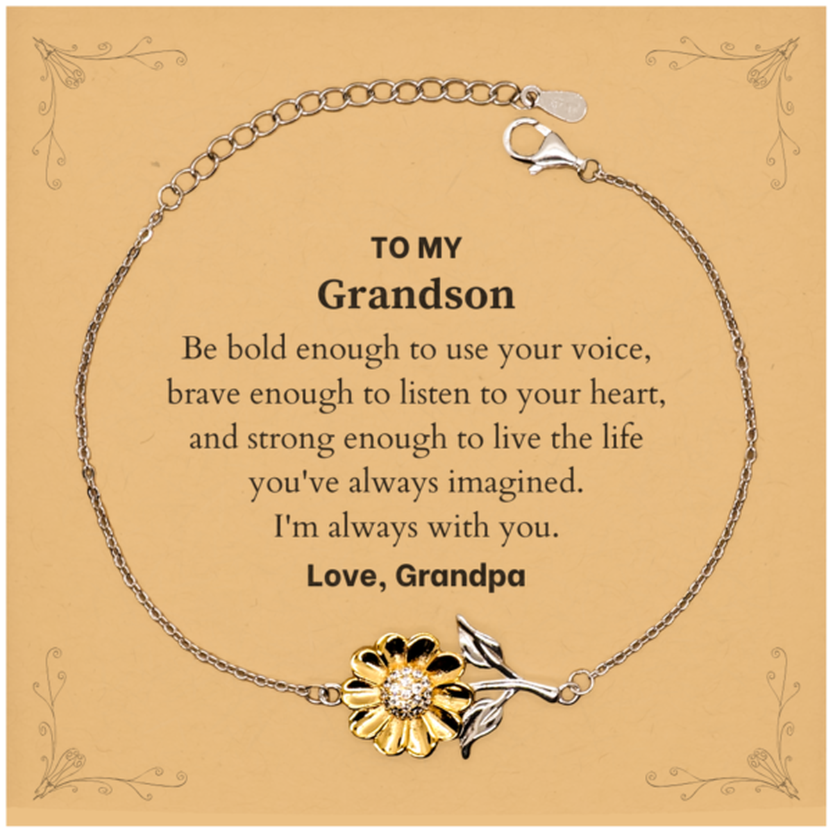 Keepsake Grandson Sunflower Bracelet Gift Idea Graduation Christmas Birthday Grandson from Grandpa, Grandson Be bold enough to use your voice, brave enough to listen to your heart. Love, Grandpa