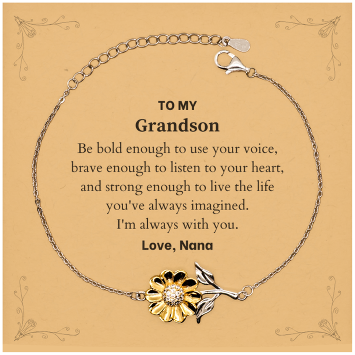 Keepsake Grandson Sunflower Bracelet Gift Idea Graduation Christmas Birthday Grandson from Nana, Grandson Be bold enough to use your voice, brave enough to listen to your heart. Love, Nana