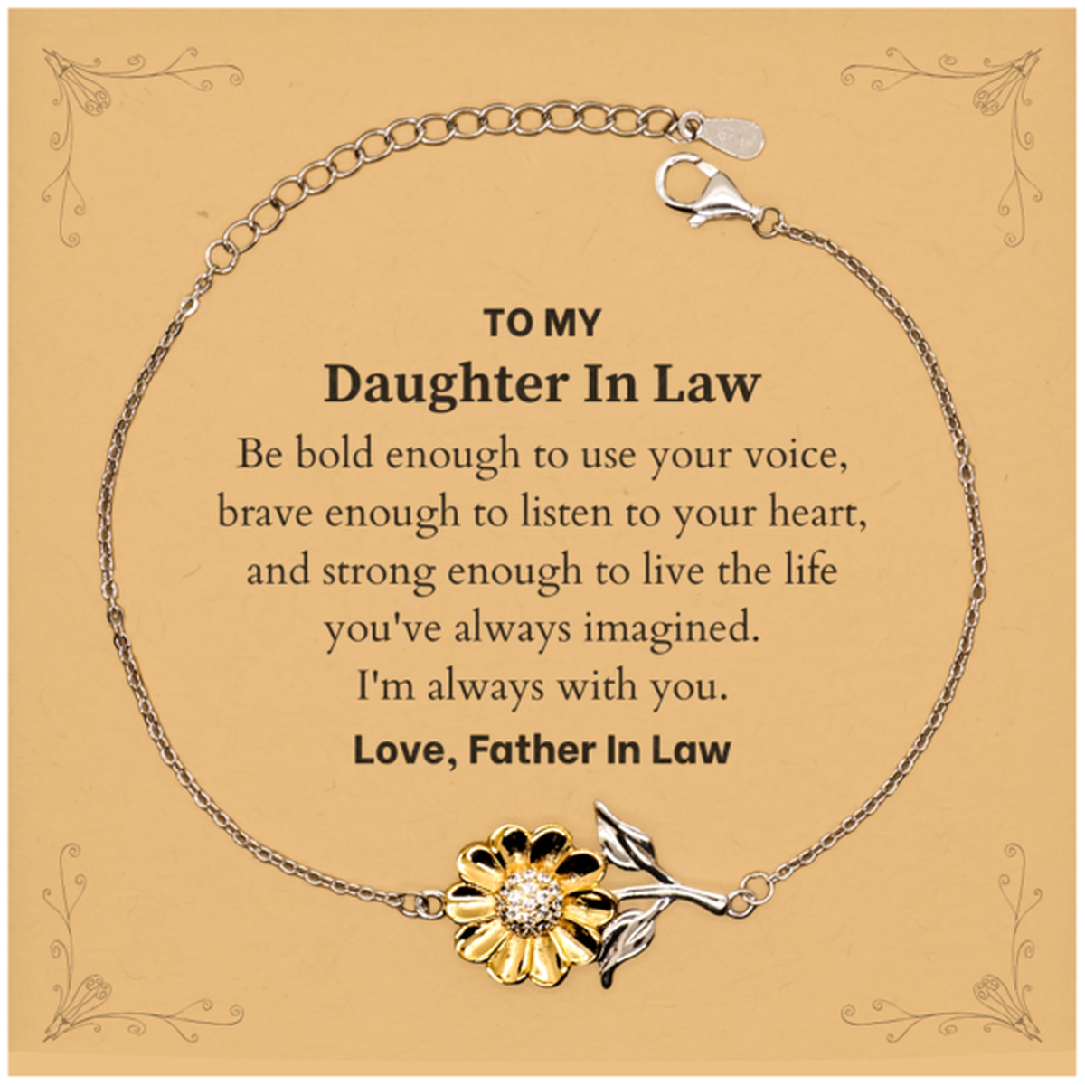 Keepsake Daughter In Law Sunflower Bracelet Gift Idea Graduation Christmas Birthday Daughter In Law from Father In Law, Daughter In Law Be bold enough to use your voice, brave enough to listen to your heart. Love, Father In Law