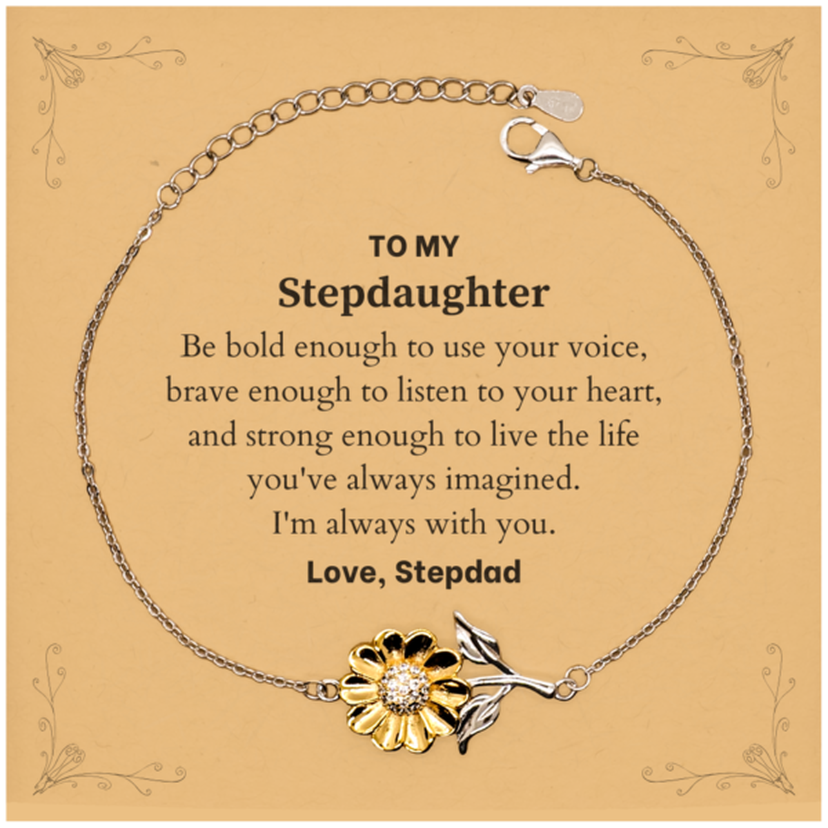 Keepsake Stepdaughter Sunflower Bracelet Gift Idea Graduation Christmas Birthday Stepdaughter from Stepdad, Stepdaughter Be bold enough to use your voice, brave enough to listen to your heart. Love, Stepdad
