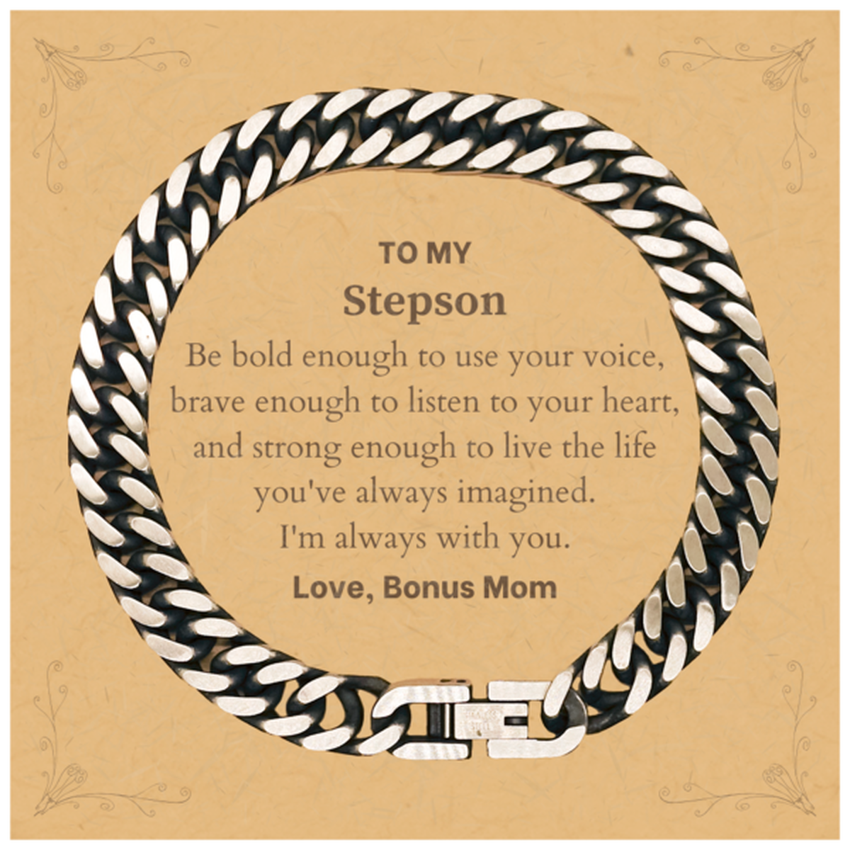 Keepsake Stepson Cuban Link Chain Bracelet Gift Idea Graduation Christmas Birthday Stepson from Bonus Mom, Stepson Be bold enough to use your voice, brave enough to listen to your heart. Love, Bonus Mom