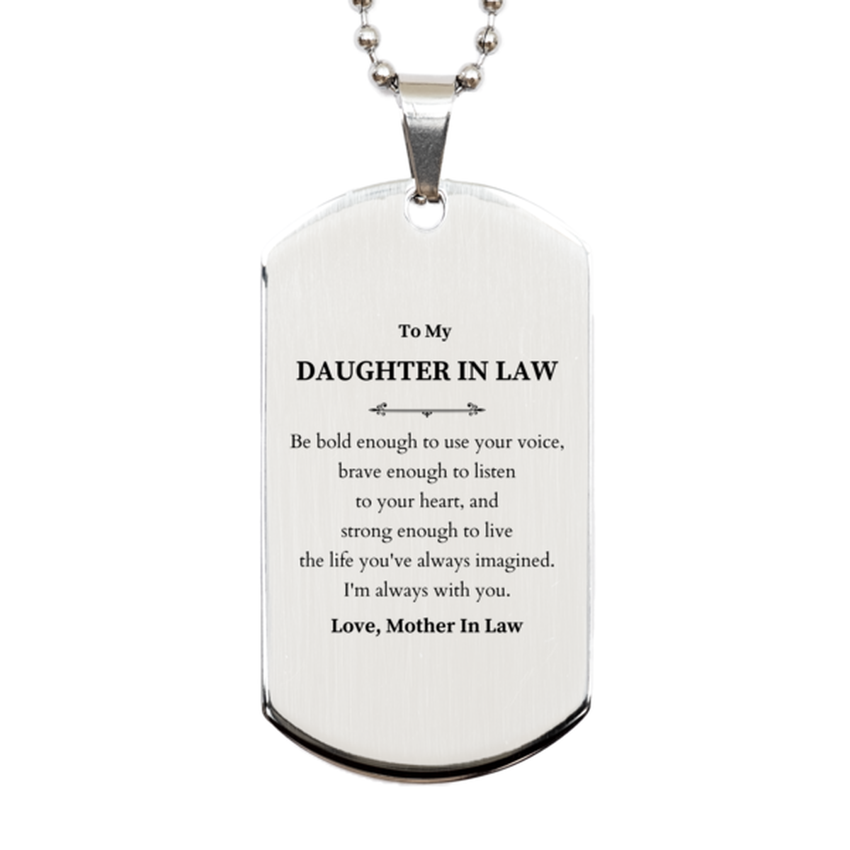 Keepsake Daughter In Law Silver Dog Tag Gift Idea Graduation Christmas Birthday Daughter In Law from Mother In Law, Daughter In Law Be bold enough to use your voice, brave enough to listen to your heart. Love, Mother In Law