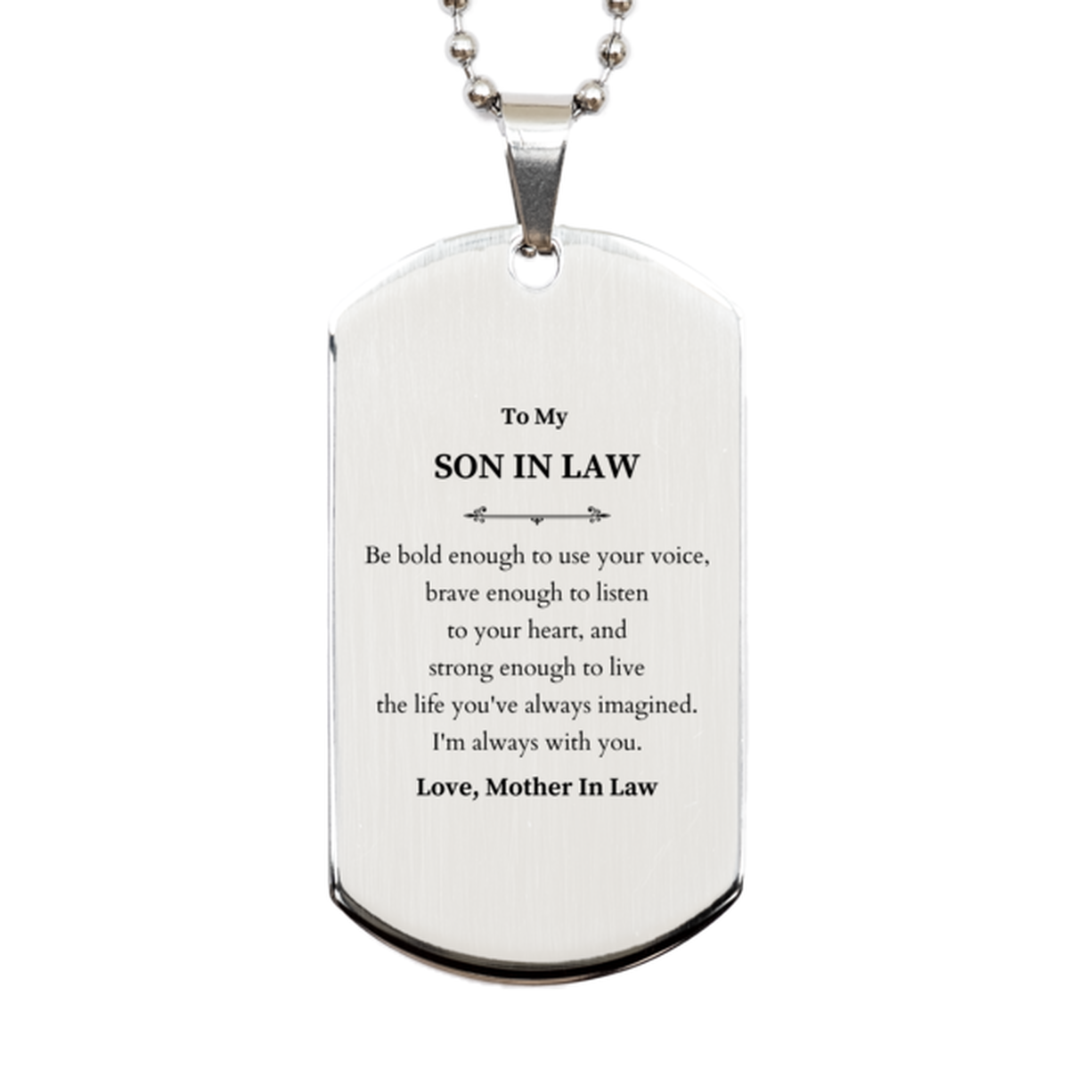 Keepsake Son In Law Silver Dog Tag Gift Idea Graduation Christmas Birthday Son In Law from Mother In Law, Son In Law Be bold enough to use your voice, brave enough to listen to your heart. Love, Mother In Law